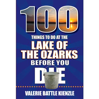 100 Things to Do at the Lake of the Ozarks Before You Die