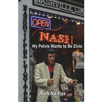 My Pelvis Wants to Be Elvis