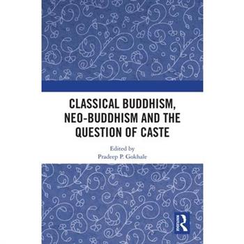 Classical Buddhism, Neo-Buddhism and the Question of Caste