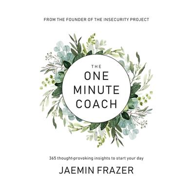 The One Minute Coach. 356 Thought-provoking insights to start your day The One Minute Coach. 356 Thought-provoking insights to start your day