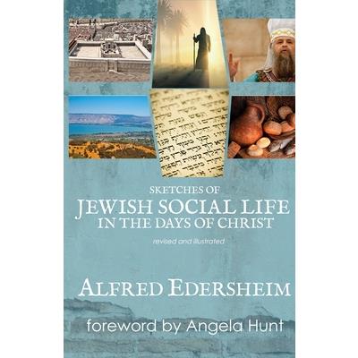 Sketches of Jewish Social Life in the Days of Christ