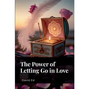 The Power of Letting Go in Love