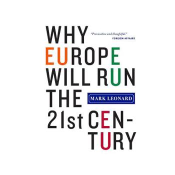 Why Europe Will Run the 21st Century