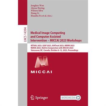Medical Image Computing and Computer Assisted Intervention - Miccai 2023 Workshops