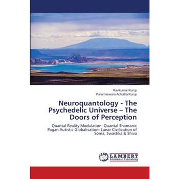Neuroquantology - The Psychedelic Universe - The Doors of Perception