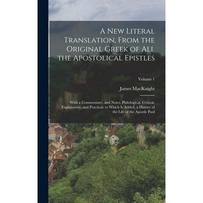 A New Literal Translation, From the Original Greek of All the Apostolical Epistles
