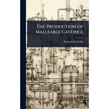 The Production of Malleable Castings