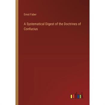 A Systematical Digest of the Doctrines of Confucius