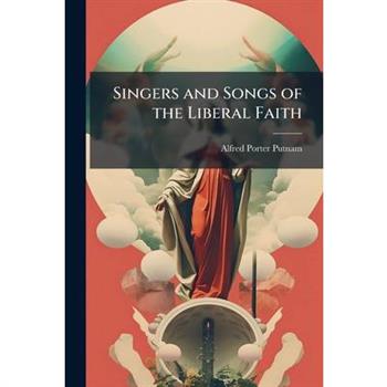 Singers and Songs of the Liberal Faith