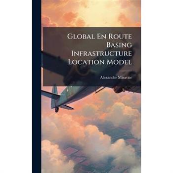 Global En Route Basing Infrastructure Location Model