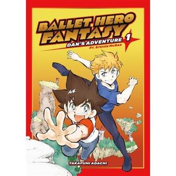 Ballet Hero Fantasy: Dan's Adventure Feat. Steven McRae, Volume 1
