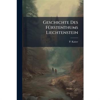 Geschichte Des F?1/4rstenthums Liechtenstein