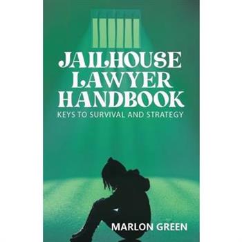 The Jailhouse Lawyer Handbook, Keys to Survival and Strategy