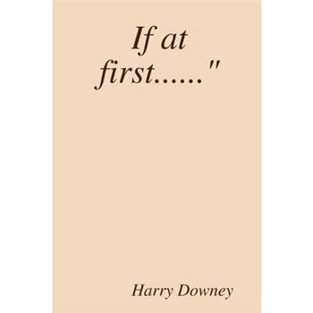 If at first......"