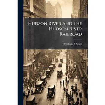 Hudson River And The Hudson River Railroad