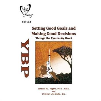 Setting Good Goals and Making Good Decisions