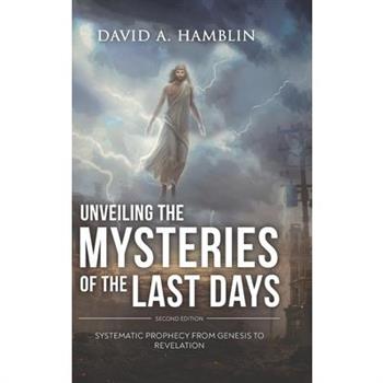 Unveiling the Mysteries of the Last Days