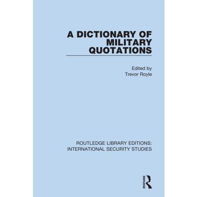 A Dictionary of Military Quotations