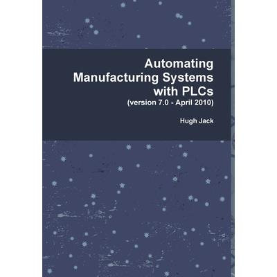 Automating Manufacturing Systems with PLCs