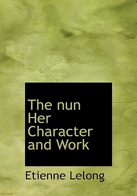 The Nun Her Character and Work