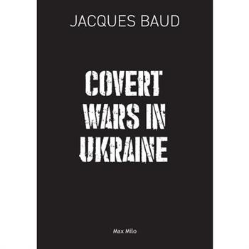 Covert Wars in Ukraine