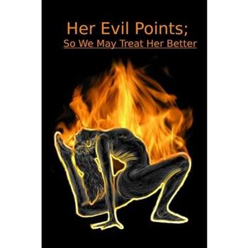 Her Evil Points; So We May Treat Her Even Better