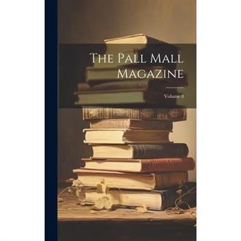 The Pall Mall Magazine; Volume 8