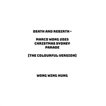 Death and Rebirth - Marco Wong 2023 Christmas Sydney Parade [The Colourful Version]
