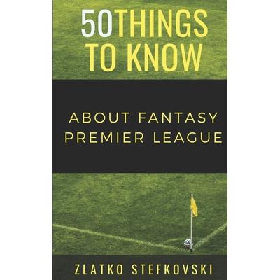 50 Things to Know About Fantasy Premier Leage
