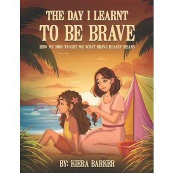 The Day I Learnt to Be Brave