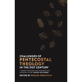 Challenges of Pentecostal Theology in the 21st Century