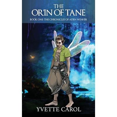 The Or’in of Tane, Book One, The Chronicles of Aden Weaver