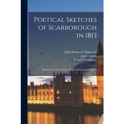 Poetical Sketches of Scarborough in 1813; Illustrated by Twenty-One Plates of Humorous Subjects