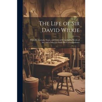 The Life of Sir David Wilkie