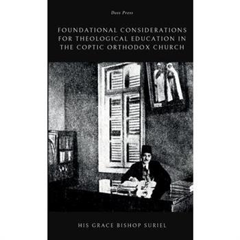 Foundational Considerations for Theological Education in the Coptic Orthodox Church