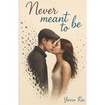 Never meant to be