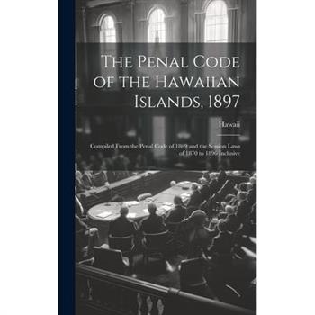 The Penal Code of the Hawaiian Islands, 1897