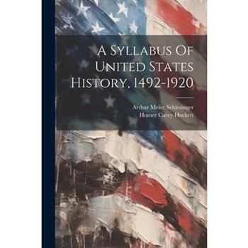 A Syllabus Of United States History, 1492-1920