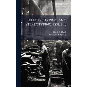 Electrotyping And Stereotyping, Issue 15