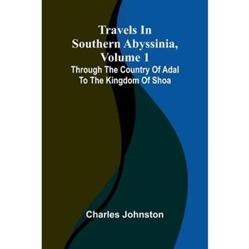 Travels in southern Abyssinia, Volume 1