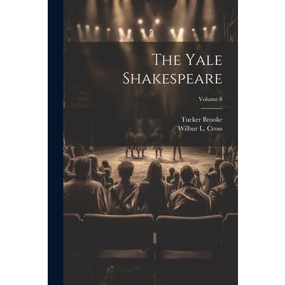 The Yale Shakespeare; Volume 8