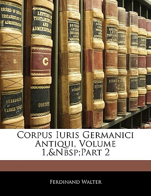 Corpus Iuris Germanici Antiqui, Volume 1, Part 2