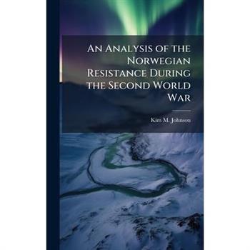 An Analysis of the Norwegian Resistance During the Second World War