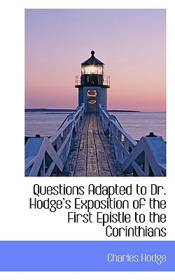 Questions Adapted to Dr. Hodge’s Exposition of the First Epistle to the Corinthians