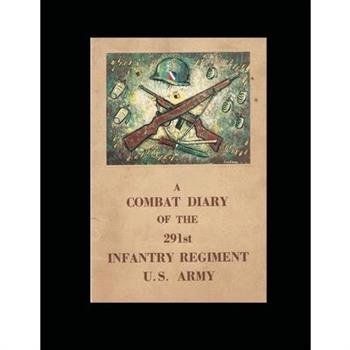 A Combat Diary of the 291st Infantry Regiment U.S. Army