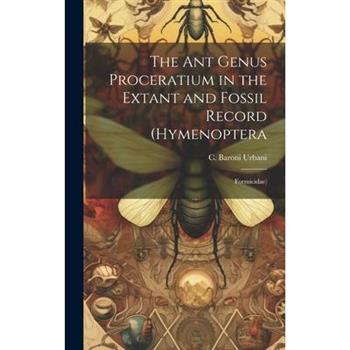 The ant Genus Proceratium in the Extant and Fossil Record (Hymenoptera