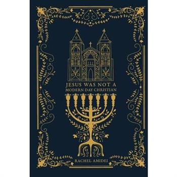 Jesus Was Not A Modern Day Christian