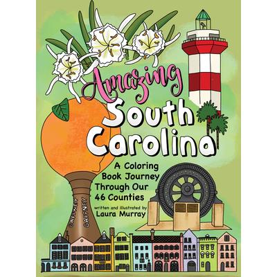 Amazing South CarolinaA Coloring Book Journey Through Our 46 Counties