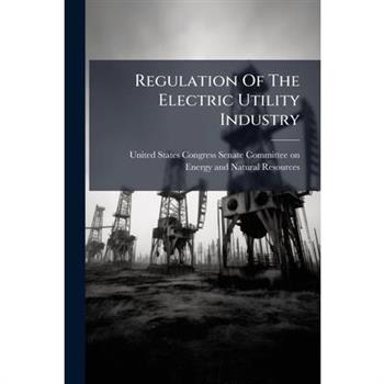 Regulation Of The Electric Utility Industry