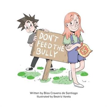 Don’t Feed the Bully